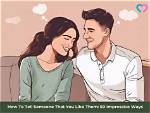 How to Tell Someone You Like Them Without *Actually* Telling Them