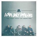 I Can Only Imagine by Mercyme