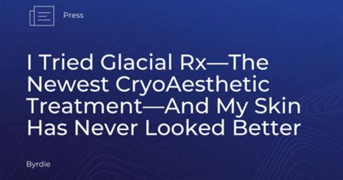 I Tried Glacial Rx and My Skin Has Never Looked Better