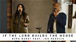 If the Lord Builds the House (Feat. Jon Reddick) by Hope Darst