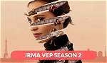 Irma Vep Season 2: Release Date, Plot, Cast, Trailer and Other Updates!