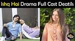 Ishq Hai Drama Cast – Story, Ost, Timing & Day, Teasers