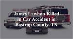 James Lawhon Car Accident Bastrop Tx, James Lawhon Has Died