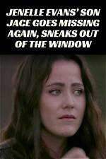 Jenelle Evans' Son Sneaks out of Window, Reported Missing Again