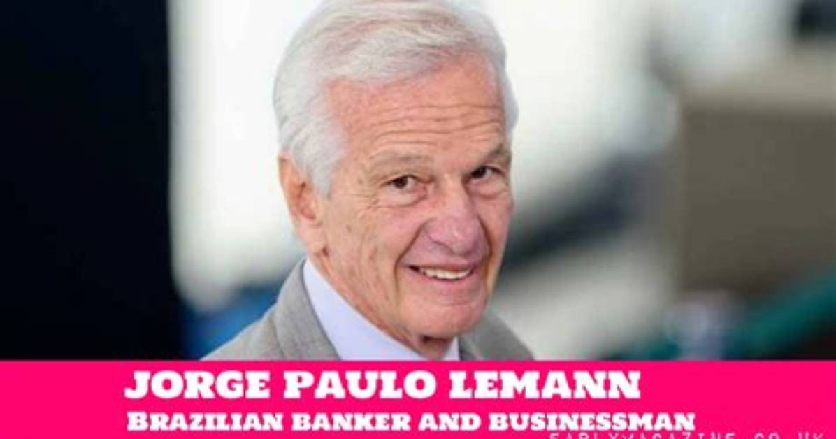 Jorge Paulo Lemann Net Worth – How Much Is Jorge Paulo Lemann Worth?