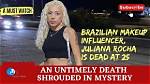 Juliana Rocha Obituary – Death: Brazilian Makeup Influencer, Juliana Rocha Passes Away, Cause of Death