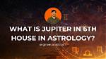Jupiter in Aries in the 6Th House — Truly Divine