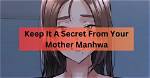 Keep It a Secret from Your Mother! Chapter 87 Release Date, Recap, Where to Read, and More