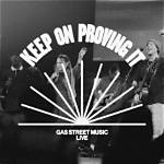 Keep on Proving It by Gas Street Music
