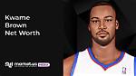 Kwame Brown Net Worth 2023: Fees, Salary, Assets, Home