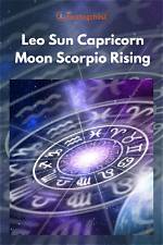 Leo Sun with Capricorn Moon and Scorpio Rising — Truly Divine