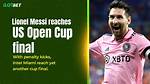 Lionel Messi Reaches U. S Open Cup Final, Gets Two Assists, Scores in Shootout