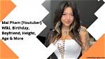 Mai Pham [Youtuber] Wiki, Birthday, Boyfriend, Height, Age & More