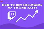 Maximize Your Twitch Followers with These Fast Tips |9 Best Tips| the Enterprise World