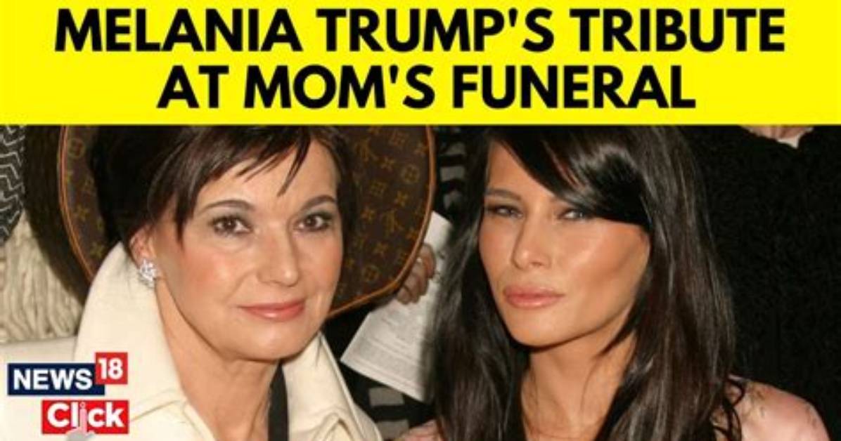 Melania Trump Remembers Mother as ‘Ray of Light' in 'Darkest Days’