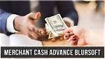 Merchant Cash Advance Blursoft My Experience