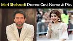 Meri Shehzadi Drama Cast Real Name & Pics