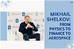 Mikhail Shelkov: from Physics to Finance to Aerospace