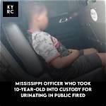 Mississippi Police Officer Who Took a 10-Year-Old to Jail for Peeing Behind His Mom's Car Is Now out of a Job