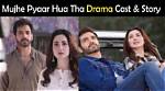 Mujhe Pyaar Hua Tha Drama Cast, Story, Timing, Ost