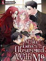 My in-Laws Are Obsessed with Me Chapter 89 Release Blog