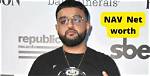 Nav Net Worth 2023 Toronto Producer to Million Dollar Rapper