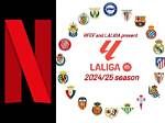 Netflix and La Liga Partner up to Release Upcoming Docuseries for the Upcoming 2023-2024 Season