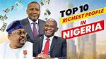 Nigeria's Wealthiest People of 2023 | See Who Made the List
