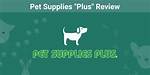 Pet Supplies Plus Review 2024 - Quality, Prices & Faqs