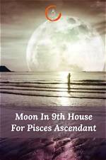 Pisces Moon in the 9Th House — Truly Divine