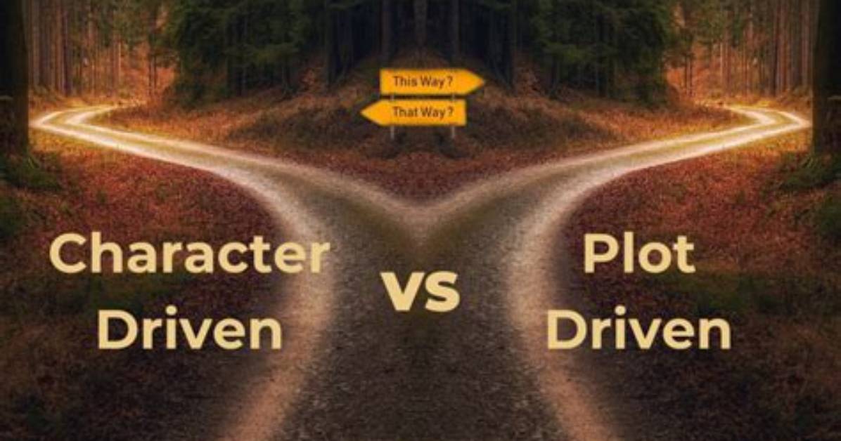Plot Driven vs Character Driven