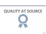 Quality at the Source: