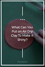 Quick Answer: Can You Put Air Dry Clay in the Oven