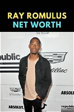 Ray Romulus Net Worth | Bio, Family, Address, Career