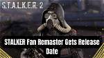 Release Date Set for Stalker Fan Remaster the Fan-Made Remaster of Stalker