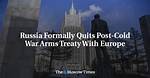 Russia Formally Quits Post-Cold War Arms Treaty with Europe