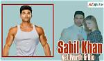 Sahil Khan Net Worth, Wife, Age, Height, Wiki, Family