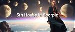 Scorpio Moon in the 5Th House — Truly Divine