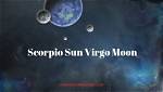 Scorpio Sun with Virgo Moon and Virgo Rising — Truly Divine