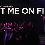 Set Me on Fire by Canyon Hills Worship
