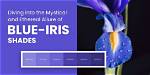 Shades and Variations of Blue-Iris: a Comprehensive Guide