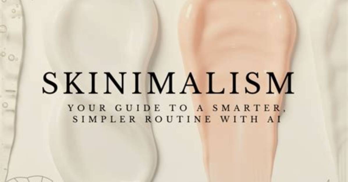 Skinimalism: Your Ultimate Guide to the No-Makeup Makeup Look