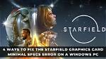 Starfield: How to Fix "Graphics Card Does Not Meet Minimum Requirements" on Steam