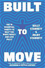 Summary: Built to Move: the Ten Essential Habits to Help You Move Freely and Live Fully by Juliet Starrett and Kelly Starrett