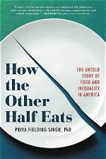 Summary: How the Other Half Eats: the Untold Story of Food and Inequality in America by Priya Fielding-Singh