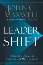 Summary: Leadershift: the 11 Essential Changes Every Leader Must Embrace by John C. Maxwell
