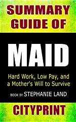 Summary: Maid: Hard Work, Low Pay, and a Mother’s Will to Survive by Stephanie Land