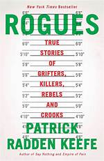 Summary: Rogues: True Stories of Grifters, Killers, Rebels and Crooks by Patrick Radden Keefe
