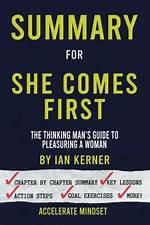 Summary: She Comes First: the Thinking Man’s Guide to Pleasuring a Woman by Ian Kerner