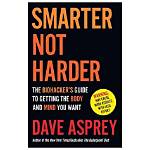 Summary: Smarter Not Harder: the Biohacker’s Guide to Getting the Body and Mind You Want by Dave Asprey